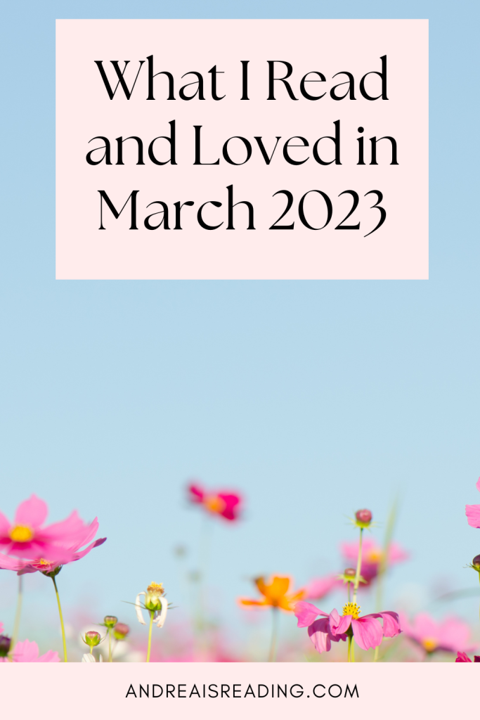 what I read and loved in March 2023
